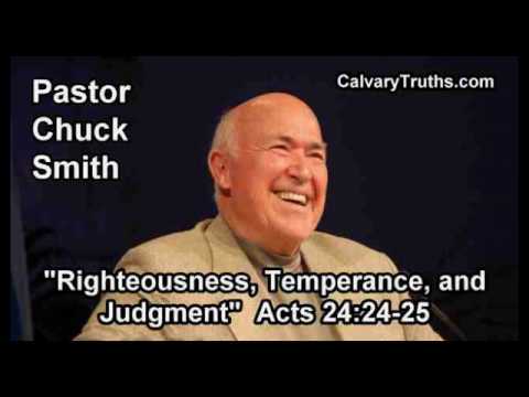 Righteousness, Temperance, and Judgment, Acts 24:24-25 - Pastor Chuck Smith - Topical Bible Study