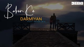 Bahon Ke Darmiyan (Remix)  Deep House  Debb  Khamo