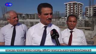 ISPARTA VALİSİ AYDIN BARUŞ, EĞİTİM YATIRIMLARINI YERİNDE İNCELEDİ