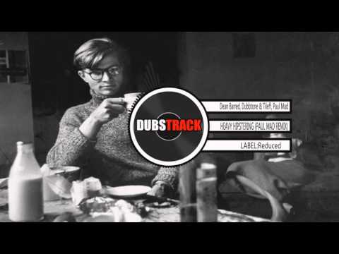 Dean Barred, Dubbtone & Tileff - Heavy Hipstering (Paul Mad Remix)