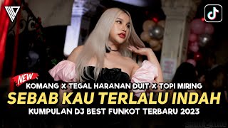 Download lagu DJ BEST FUNKOT SEBAB KAU TERLALU INDAH KOMANG DJ N... mp3