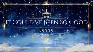 IT COULD&#39;VE BEEN SO GOOD   - JESSE ARON JAMES