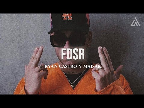 Ryan Castro, Maisak - FDSR (Letra)