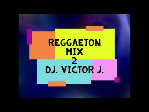 Dj Victor J. - Mix reggaeton 2