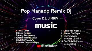 Download lagu Album Pop Manado Remix Dj - Edisi 2 | Cover Dj. Jimriv mp3
