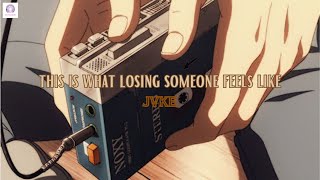 [Vietsub + Lyrics] this is what losing someone feels like - JVKE