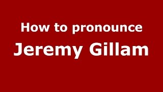 How to pronounce Jeremy Gillam
