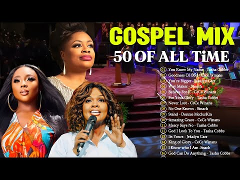 Goodness Of God 🙏 Top 50 Gospel Music Of All Time 🙏 CeCe Winans, Tasha Cobbs, Jekalyn Carr