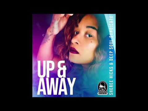 Sheree Hicks & Deep Soul Syndicate - Up & Away (Original Mix)