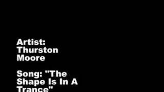 Thurston Moore "The Shape Is In A Trance"