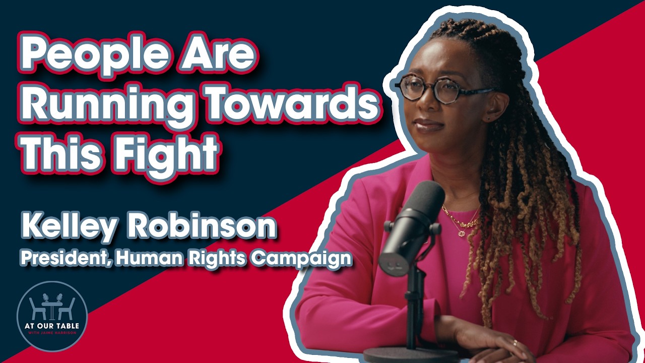 HRC President Kelley Robinson: Our Rights Are Fragile and the Clock Is Ticking | At Our Table