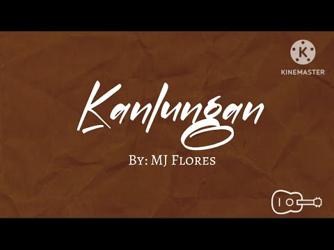 Kanlungan By MJ Flores | with lyrics