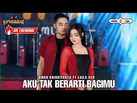 LAILA AYU FT IRWAN KRISDIYANTO - AKU TAK BERARTI BAGIMU - SIMPATIK MUSIC