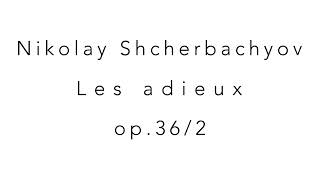 Download lagu Nikolay Shcherbachyov Les adieux op.36/2 mp3