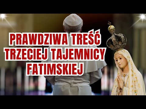 Tak Brzmi Trzecia Tajemnica Fatimska – Rekonstrukcja Prawdziwej Treści Tajemnicy z Fatimy