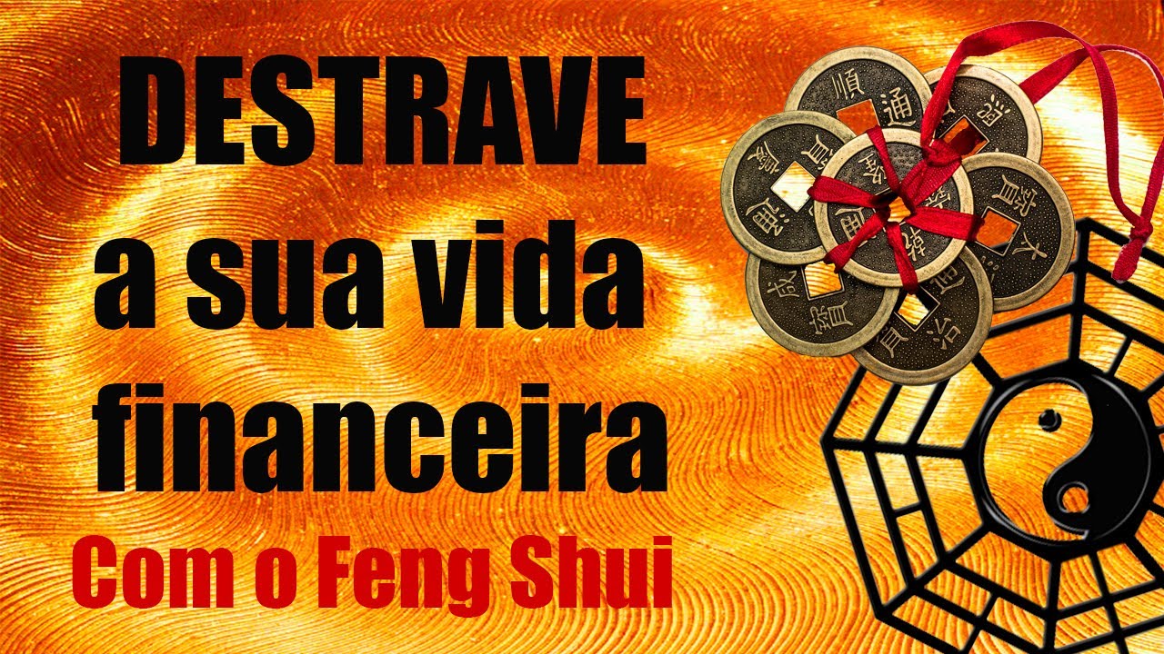 11 Dicas de Feng Shui para DESTRAVAR a vida financeira