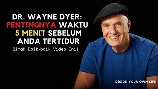 Dr. Wyne Dyer – 5 Menit Sebelum Anda Tertidur