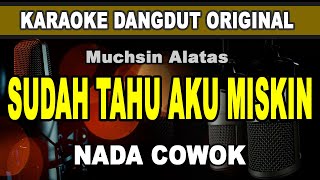 Download lagu SUDAH TAHU AKU MISKIN - KARAOKE NADA PRIA  Muchsin Alatas mp3