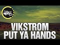 Vikstrom - Put Ya Hands (Original Mix)