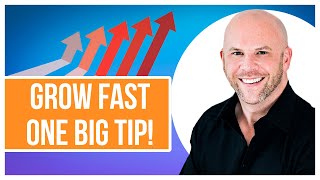 How To Grow Fast in Network Marketing  (One BIG Tip!)