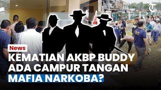 Buntut Panjang Kematian AKBP Buddy, Keluarga Merasa Janggal dan Menduga Ada Mafia Narkoba Terlibat