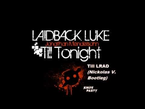 Laidback Luke ft Jonathan Mendelsohn vs. Knife Party - Till LRAD (Nickolas V. Bootleg)