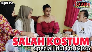Download lagu SALAH KOSTUM SPECIAL IDUL FITRI EPS || 19 mp3