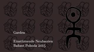 Einstürzende Neubauten – Garden (live from Pohoda festival 2015)