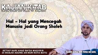 Download lagu HAL-HAL YANG MENCEGAH ORANG MENJADI SHOLEH | HABIB JAMAL BIN TOHA BA'AGIL mp3