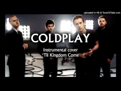 download lagu mp3 mp4 Coldplay Til Kingdom Come Instrumental, download lagu Coldplay Til Kingdom Come Instrumental gratis, unduh video klip Coldplay Til Kingdom Come Instrumental