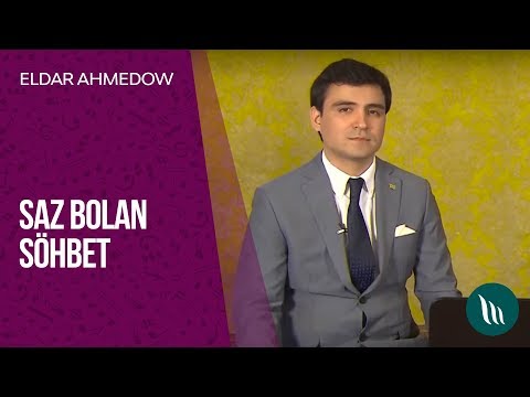 "Saz bolan sohbet" gepleshigi - Eldar Ahmedow | 2019