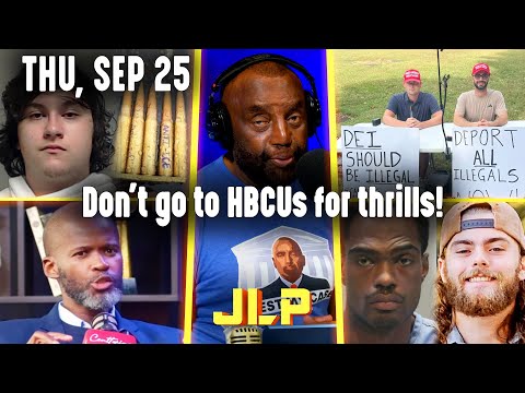 Don't go to HBCUs for thrills! | JLP Thu 9-25-25