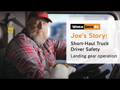 Joe's Story: Short-Haul Truck Driver Safety – Landing Gear | WorkSafeBC