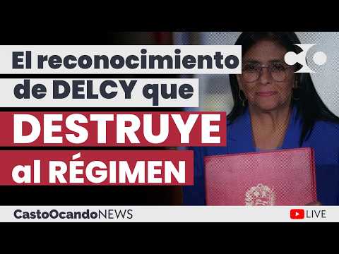El RECONOCIMIENTO de DELCY que destruye al RÉGIMEN