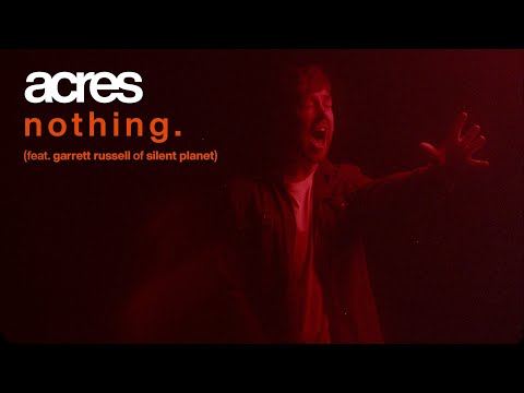 Acres - Nothing. (feat. Garrett Russell of Silent Planet) (OFFICIAL MUSIC VIDEO)