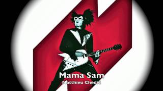Mama Sam. Matthieu Chedid