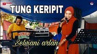 Download lagu TUNG KERIPIT ( H. Rhoma Irama ) Live cover by Selviani Arlan || Nindy Electone mp3 Download lagu TUNG KERIPIT ( H. Rhoma Irama ) Live cover by Selviani Arlan || Nindy Electone mp3