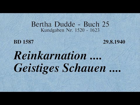 BD 1587 - REINKARNATION .... GEISTIGES SCHAUEN ...