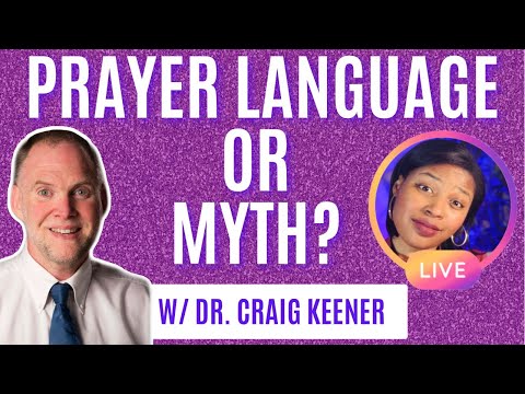 An #Apologetic for Speaking in Tongues with New Testament Scholar Craig Keener