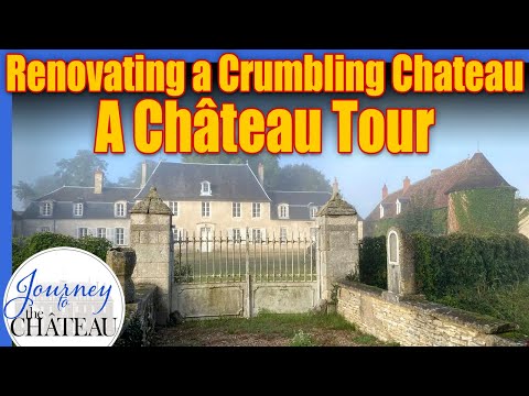 Renovating a Crumbling Château, a Château Tour - Journey to the Château de Colombe, Ep. 31