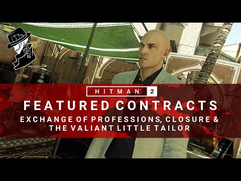 HITMAN 2 | Exchange of Profession, Closure & The Valiant Little Tailor | Featured Contracts