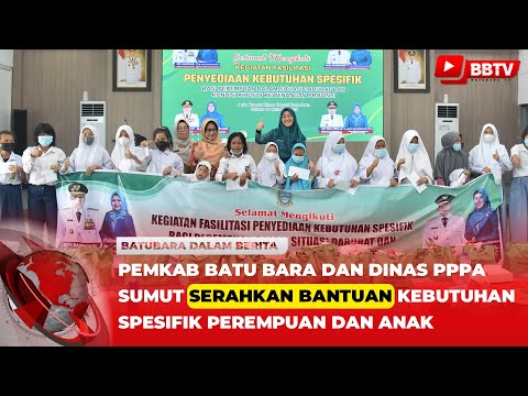 PEMKAB BATU BARA DAN DINAS PPPA SUMUT SERAHKAN BANTUAN KEBUTUHAN SPESIFIK PEREMPUAN DAN ANAK