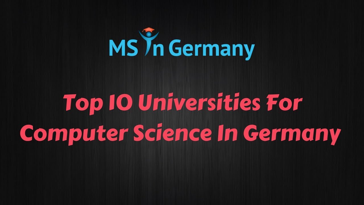 Top 10 Universities For Computer Science In Germany (2018) - MS in Germany™