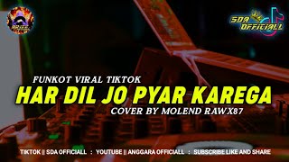 Download lagu FUNKOT - HAR DIL JO PYAR KAREGA || BY MOLEND RAWX87 mp3