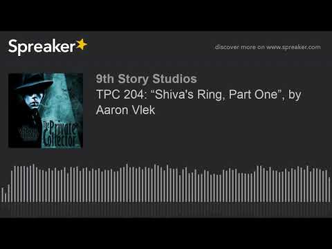TPC 204: “Shiva's Ring, Part One”, by Aaron Vlek