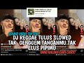 DJ REGGAE TAK GENGGEM TANGANMU TAK ELUS PIPIMU SLOWW BY PANI FVNKY VIRAL TIKTOK 2024 !!