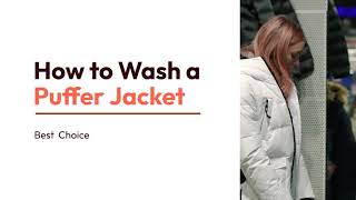 Puffer Jacket Care 101: How to Wash and Maintain Your Puffer Jacket | Best Choices