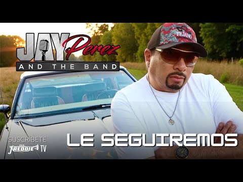 Jay Perez - Le Seguiremos (Official Video)