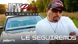 Jay Perez - Le Seguiremos (Official Video)