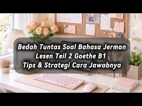 Bedah Tuntas Lesen Teil 2 Goethe B1 | Strategi Jawab Cepat & Tepat | Nisya Diary
